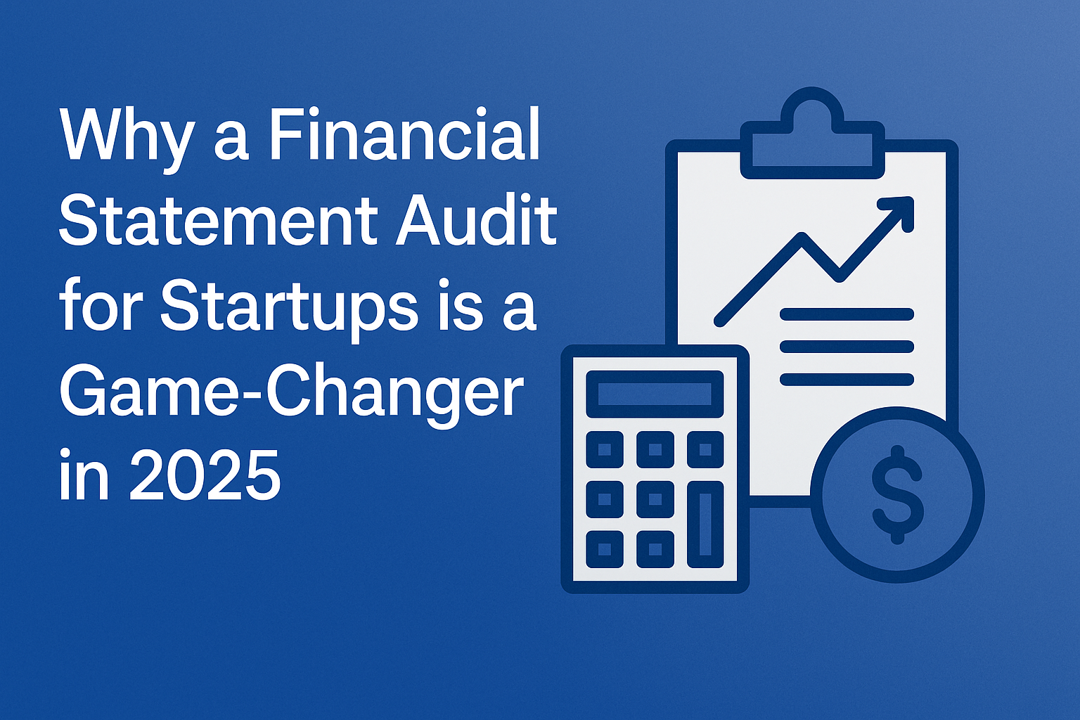 Why a Financial Statement Audit for Startups is a Game-Changer in USA