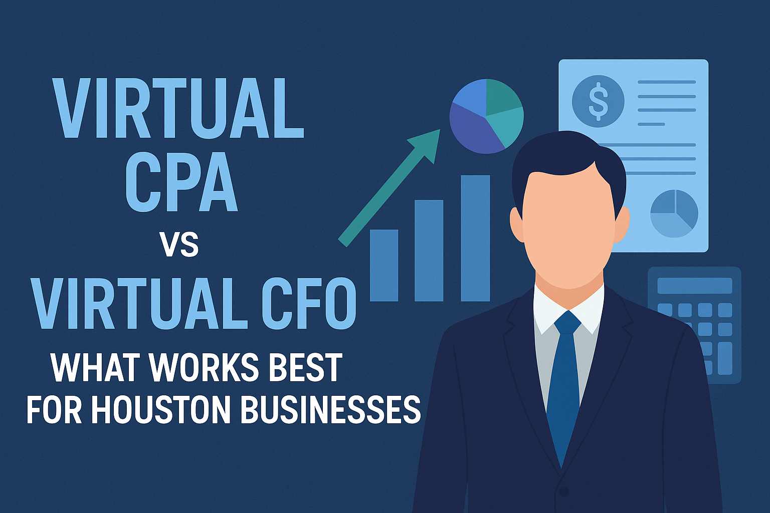 Virtual CPA vs Virtual CFO: What Works Best for Houston Businesses?